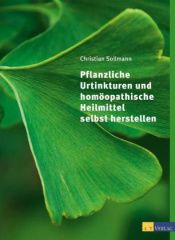 pflanzliche_urtinkturen_und_homoeopathische_heilmittel_selbst_herstellen
