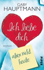 ich_liebe_dich_aber_nicht_heute