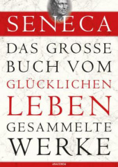 das_grosse_buch_vom_gluecklichen_leben_gesammelte_werke