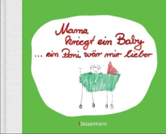 mama_kriegt_ein_baby_ein_poni_waer_mir_lieber