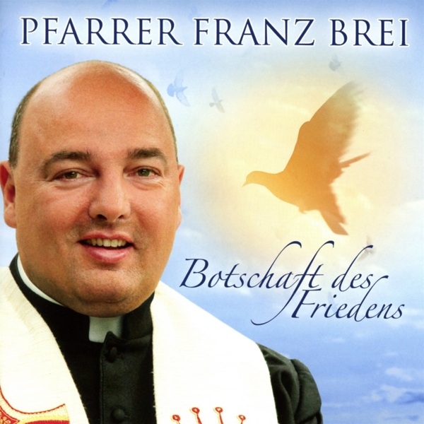 9120032461684 - Botschaft Des Friedens - Pfarrer Franz Brei (CD)