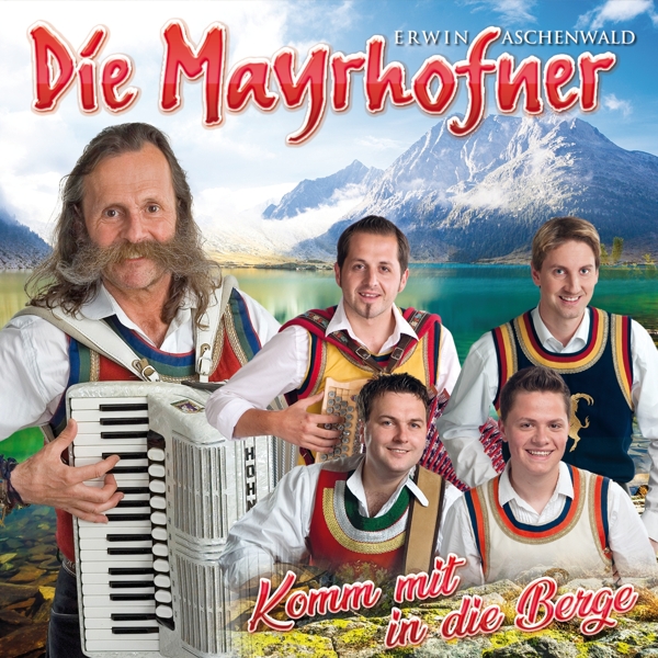 9002986712817 - Die Mayrhofner - Komm mit in die Berge CD - Die Mayrhofner (CD)