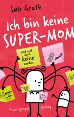ich_bin_keine_supermom_und_will_auch_keine_werden