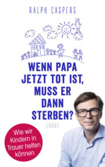 wenn_papa_jetzt_tot_ist_muss_er_dann_sterben