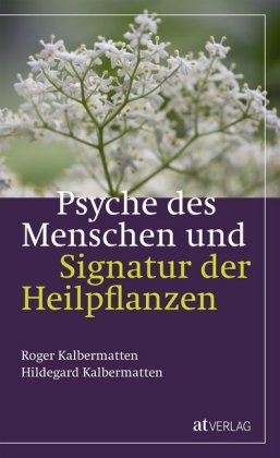 Psyche des Menschen und Signatur der Heiflplanzen