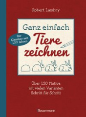 ganz_einfach_tiere_zeichnen_ueber_150_motive_mit_vielen_varianten_schritt_fuer_schritt_mit_leerseiten_zum_ueben