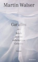 gar_alles_oder_briefe_an_eine_unbekannte_geliebte