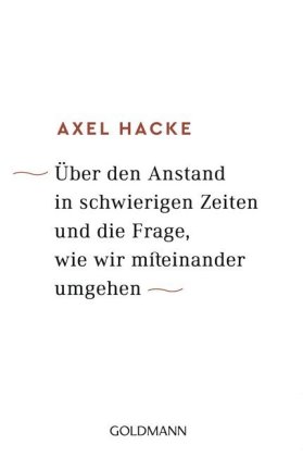 Über den Anstand in schwierigen Zeiten und die Frage, wie wir miteider umgehen