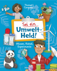 sei_ein_umweltheld_mit_raetseln_experimenten_spielen_und_basteleien_die_umwelt_verstehen_und_schuetzen_lernen