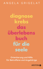 diagnose_krebs_das_ueberlebensbuch_fuer_die_seele