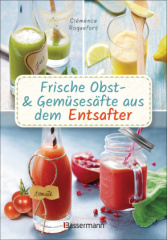 frische-obst-und-gemuesesaefte-aus-dem-entsafter-111-rezepte-fuer-gesundheit-energie-und-gute-laune-plus-zusatzrezepte-fuer-die-verwendung-der-pressrueckstaende