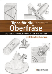 tipps_fuer_die_oberfraese_150_zusatzvorrichtungen_zum_nachbauen_450_detailzeichnungen