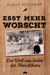 esst_mehr_worscht_die_welt_von_hinter_der_fleischtheke