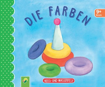 Die Farben. Reiss- und wasserfest für Kinder ab 9 Monaten