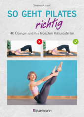 so_geht_pilates_richtig_40_uebungen_und_ihre_typischen_haltungsfehler_von_beginn_an_sicher_trainieren