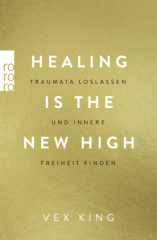 healing_is_the_new_high_traumata_loslassen_und_innere_freiheit_finden