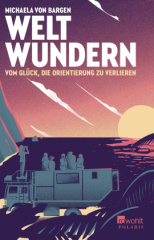 weltwundern_vom_glueck_die_orientierung_zu_verlieren