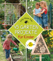 45_gartenprojekte_fuer_kinder_ab_3_jahren