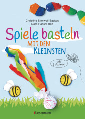 spiele_basteln_mit_den_kleinsten_25_kinderleichte_bastelprojekte_mit_haushaltsmaterialien_ab_3_jahren