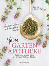 meine_gartenapotheke_heilen_und_gesund_leben_mit_gemuese_obst_und_kraeutern_aus_dem_eigenen_garten
