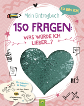 so_bin_ich_mein_eintragbuch_150_fragen_was_wuerde_ich_lieber_
