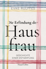 die_erfindung_der_hausfrau_geschichte_einer_entwertung