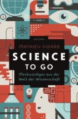 science_to_go_merkwuerdiges_aus_der_welt_der_wissenschaft
