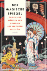 der_magische_spiegel_chinesische_maerchen_und_novellen_aus_den_zeiten_der_bluete