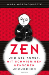 zen_und_die_kunst_mit_schwierigen_menschen_umzugehen