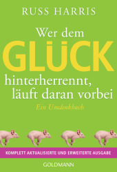Wer dem Glück hinterherrennt, läuft daran vorbei