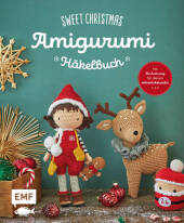 Sweet Christmas - Das Amigurumi-Häkelbuch