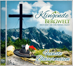 Klingende Bergwelt - Feinste Bläserweisen