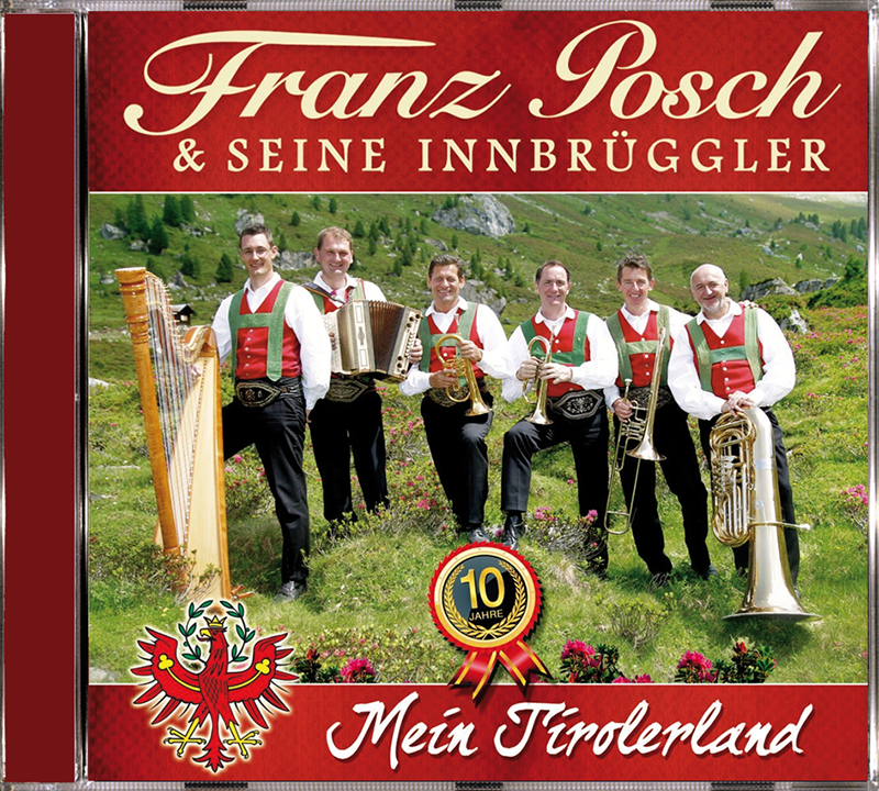 9003549529156 - Franz Posch & seine Innbrüggler - Mein Tirolerland (10 Jahre) (CD)