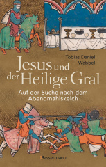 jesus_und_der_heilige_gral_auf_der_suche_nach_dem_abendmahlskelch