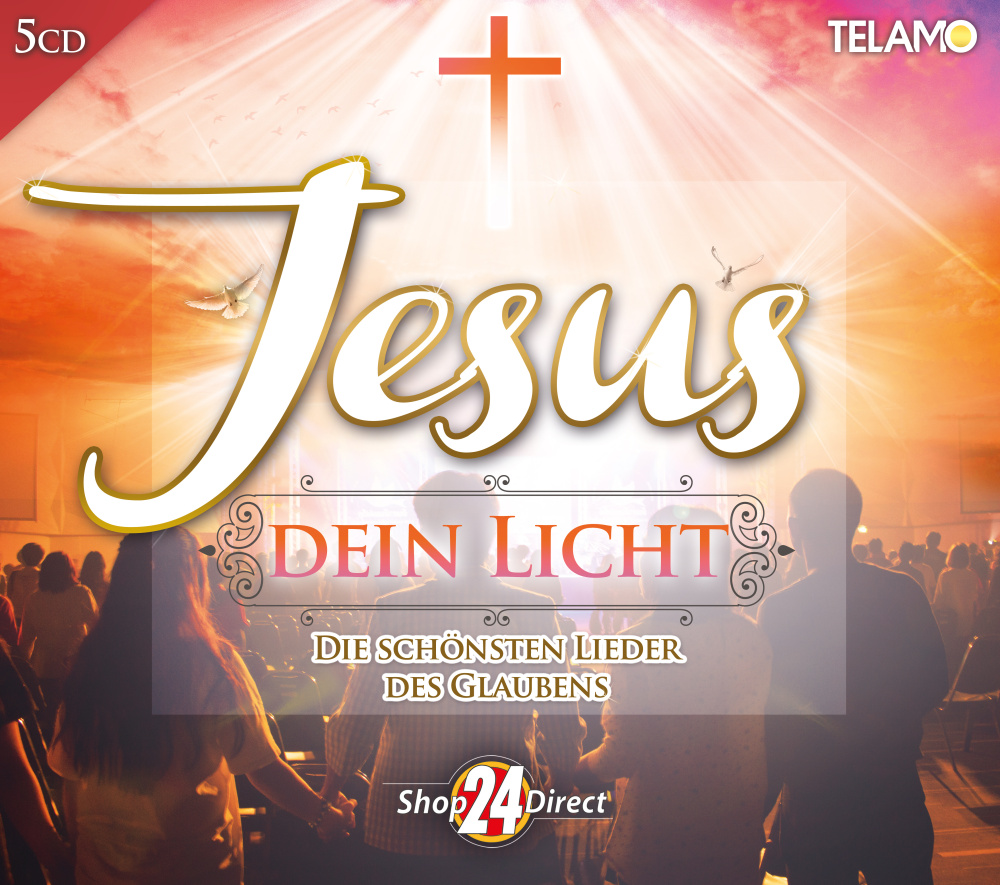 Jesus, dein Licht - Die schönsten Lieder des Glaubens 