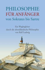 philosophie_fuer_anfaenger_von_sokrates_bis_sartre