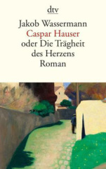 caspar_hauser_oder_die_traegheit_des_herzens