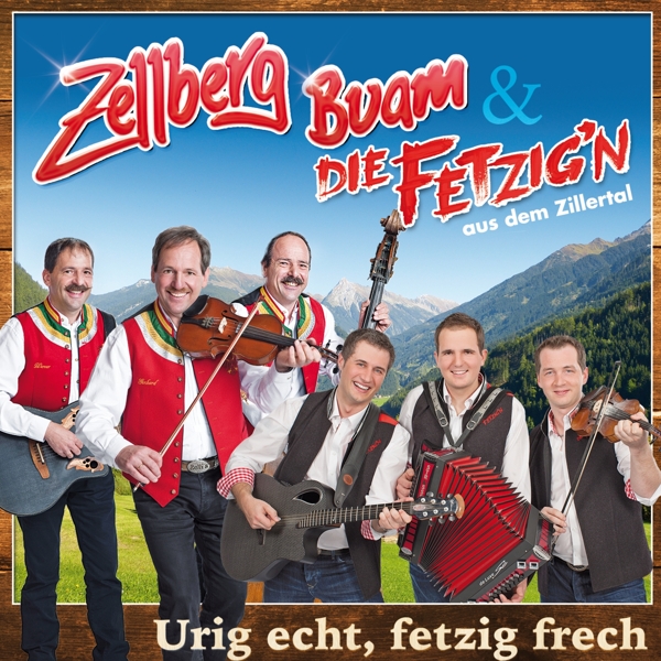 9002986900047 - Urig EchtFetzi Frech - Zellberg Buam & Die Fetzig
 Aus Dem Zillertal (CD)